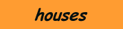 Click Here for houses